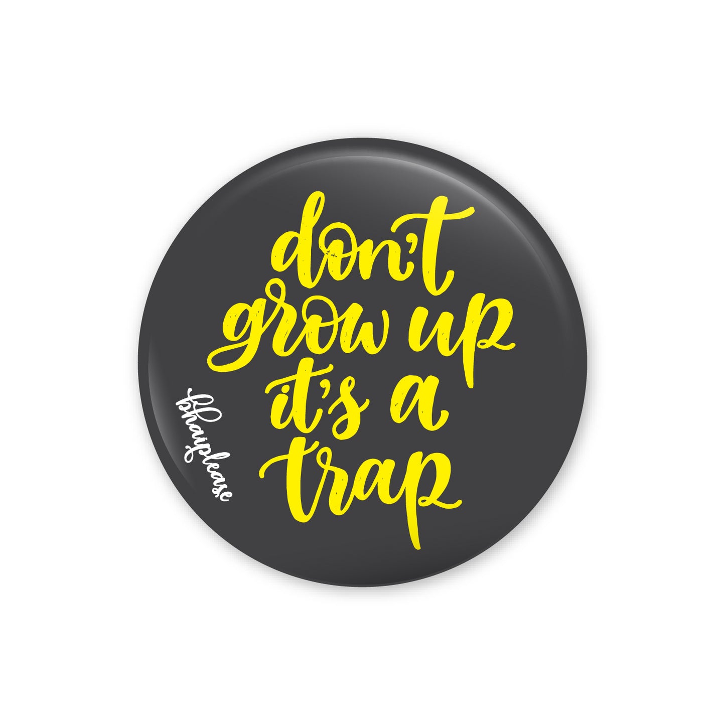 Don't grow its a trap Pin Badges