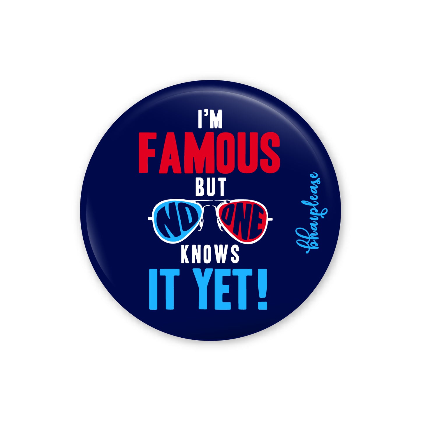 I'm Famous But No One Knows It Yet Pin Badge