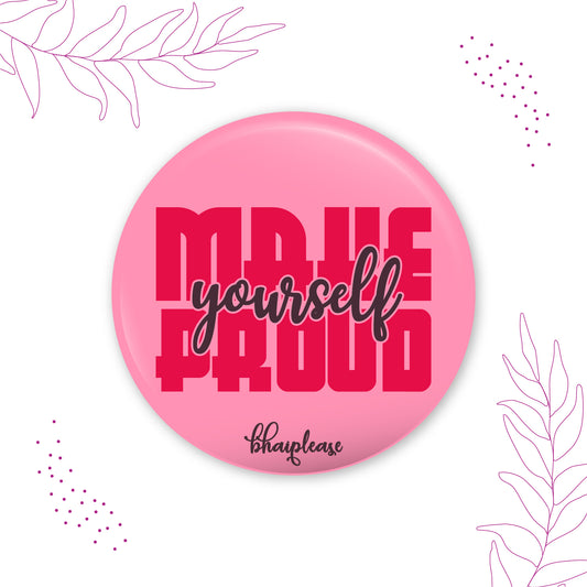 Make yourself proud Pin Badge