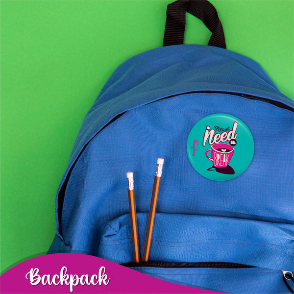 Please Need a Break Pin Badge