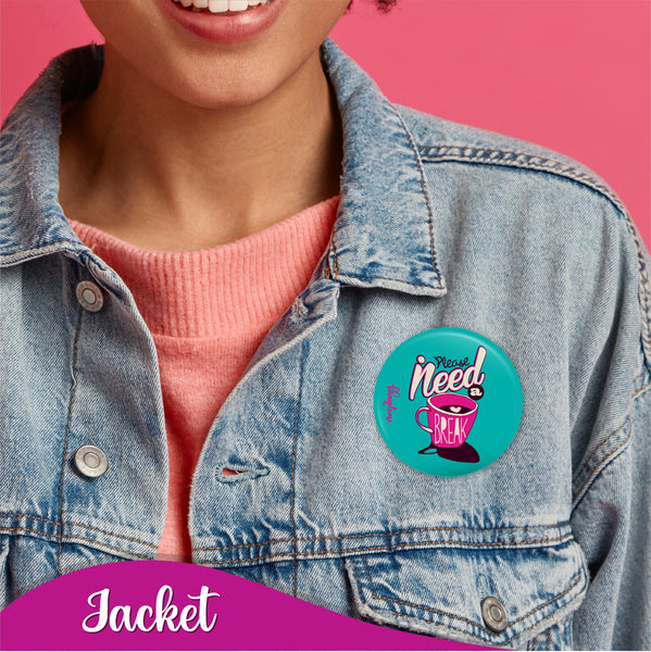 Please Need a Break Pin Badge