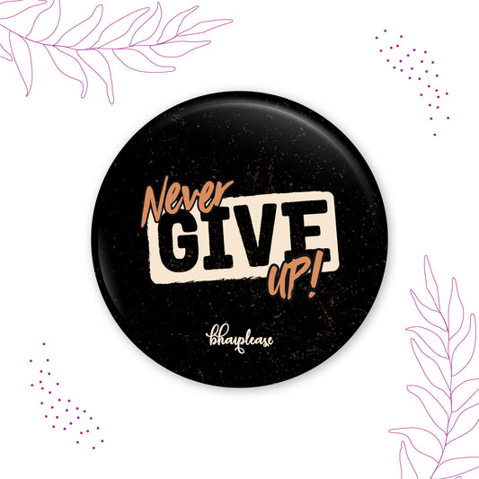 Never give up Pin Badge