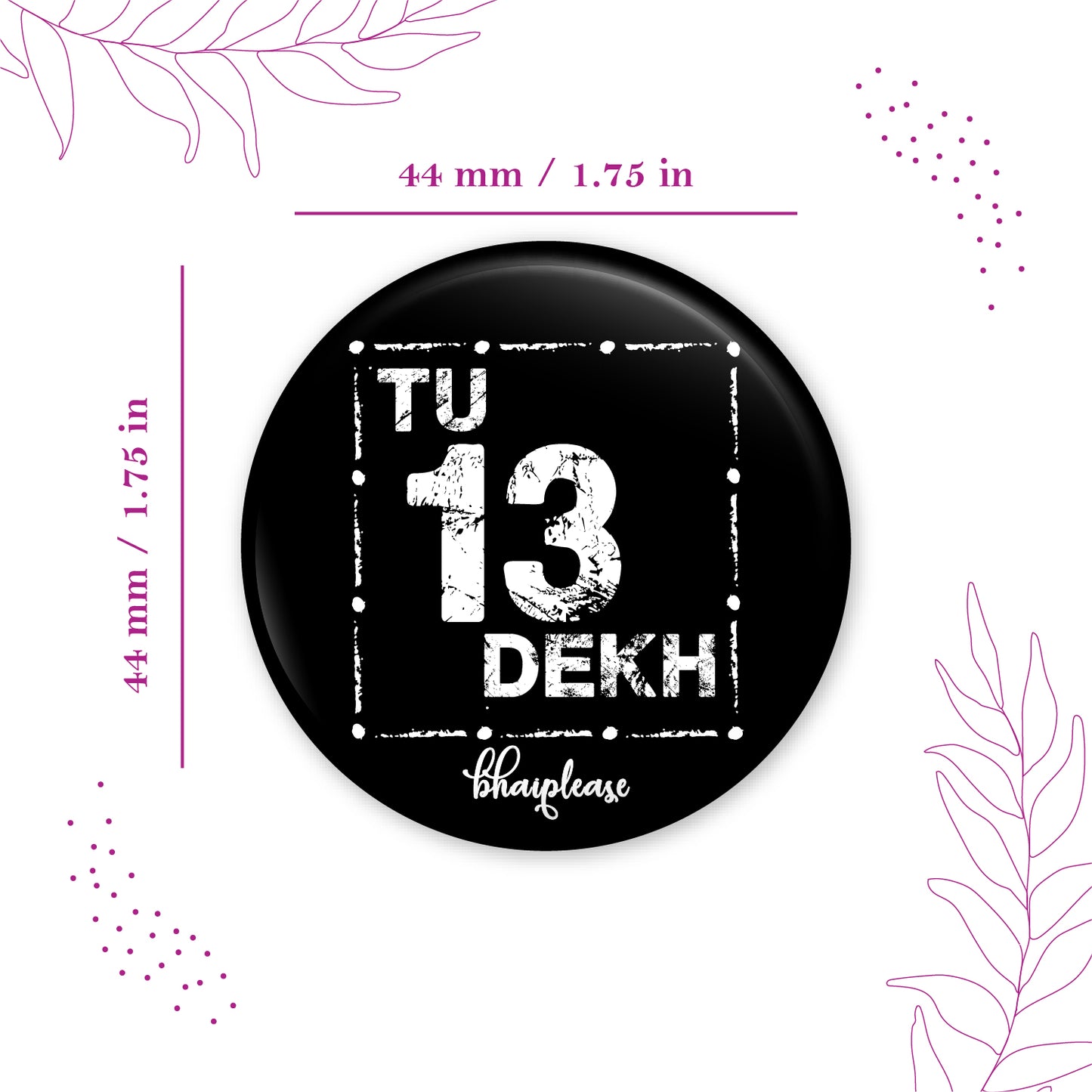 Tu 13 Dekh Pin Badge