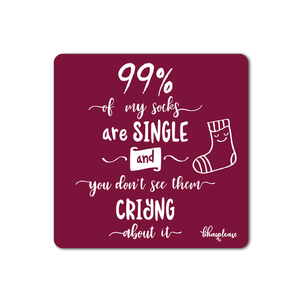 99% of my socks are Single and you don't see them crying Wooden Fridge Magnet