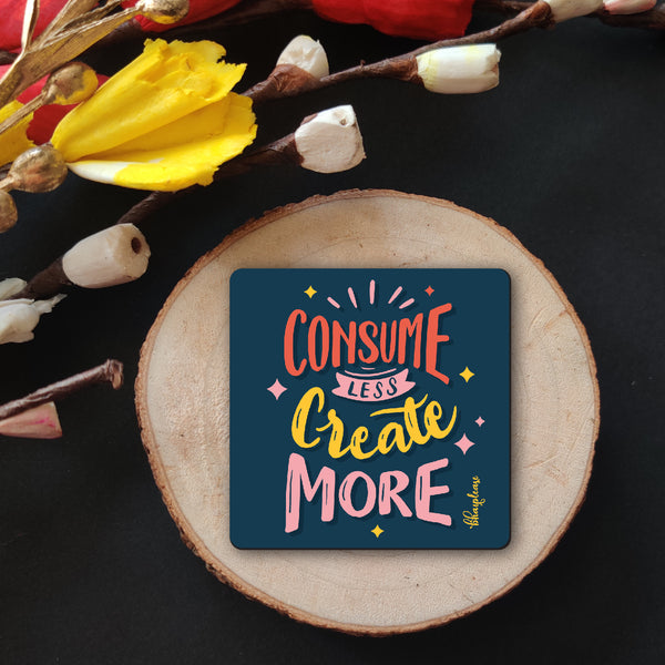 Consume Less Create More Wooden Fridge Magnet