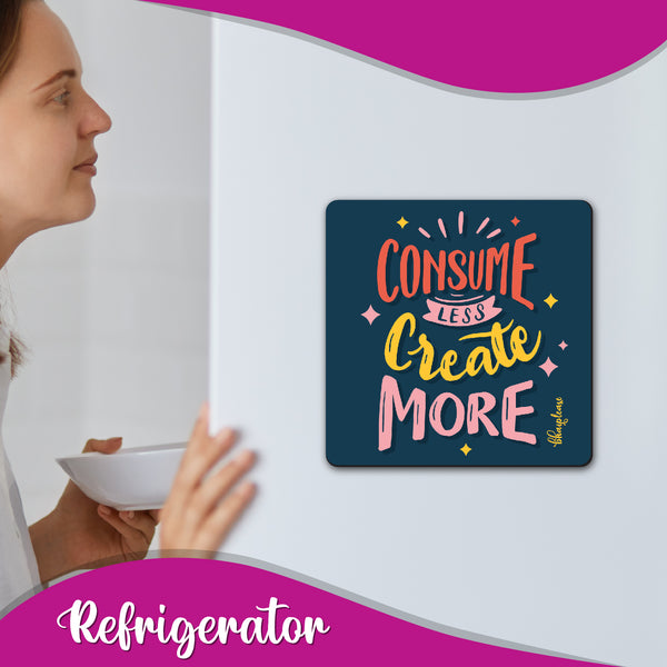 Consume Less Create More Wooden Fridge Magnet