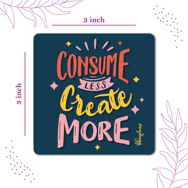 Consume Less Create More Wooden Fridge Magnet