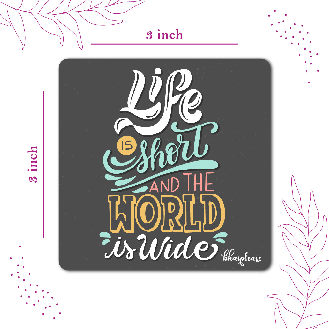 Life is Short and The World is Wide Wooden Fridge / Refrigerator Magnet