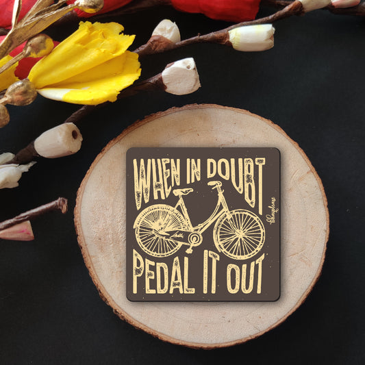 When in Doubt Pedal it Out – Cycling Fridge Magnet