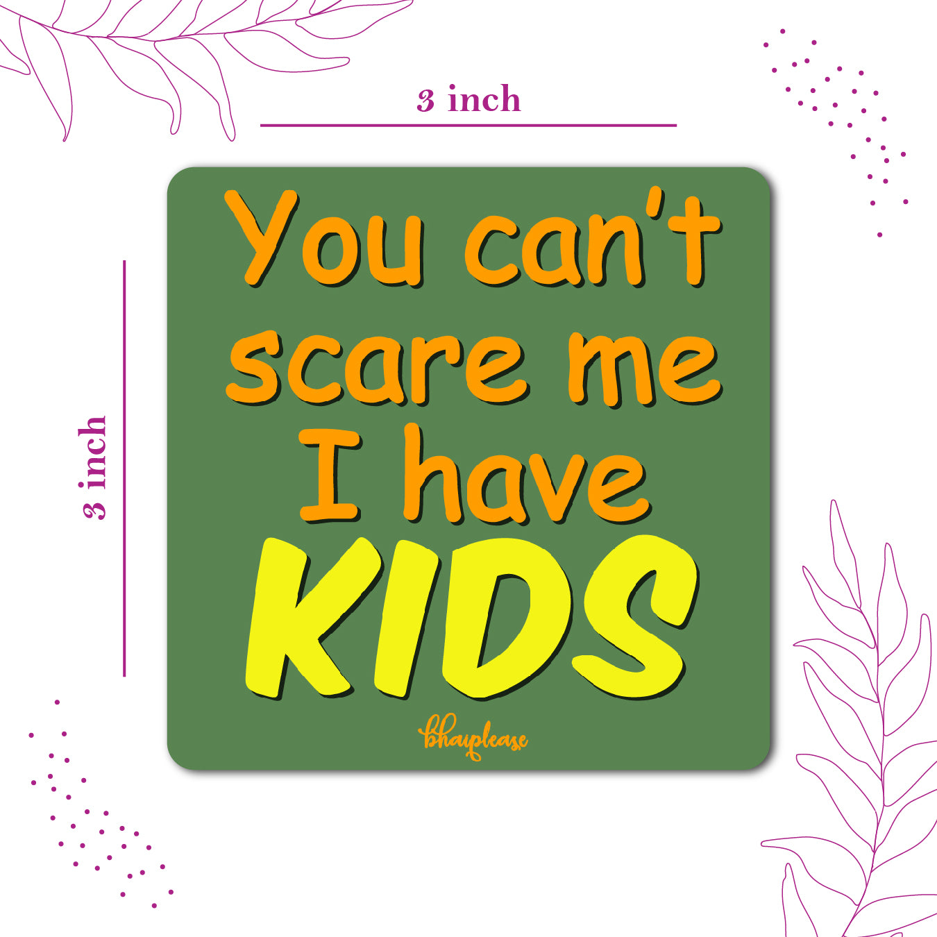 Funny Parenting Fridge Magnet — Can't Scare Me