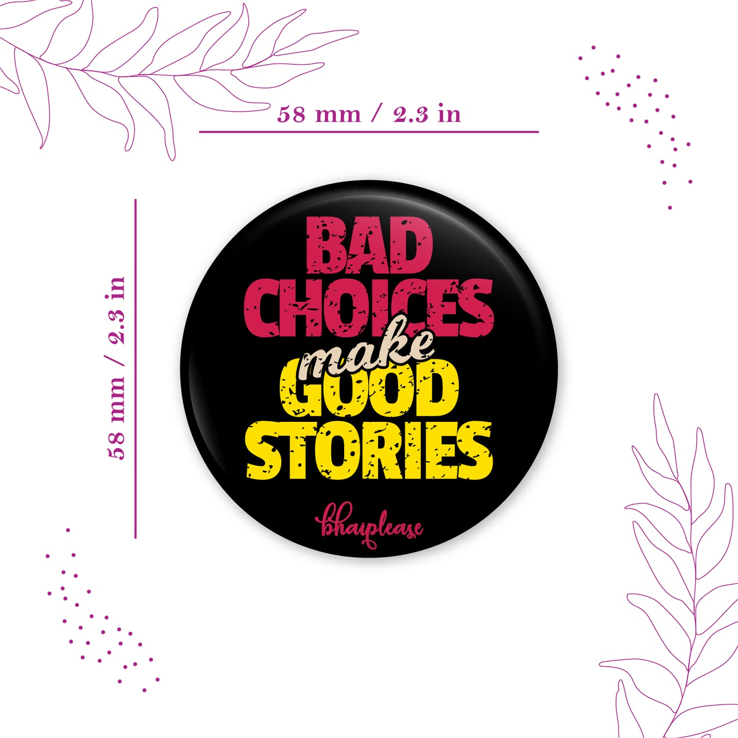 Bad Choices make Good Stories Round Fridge Magnet