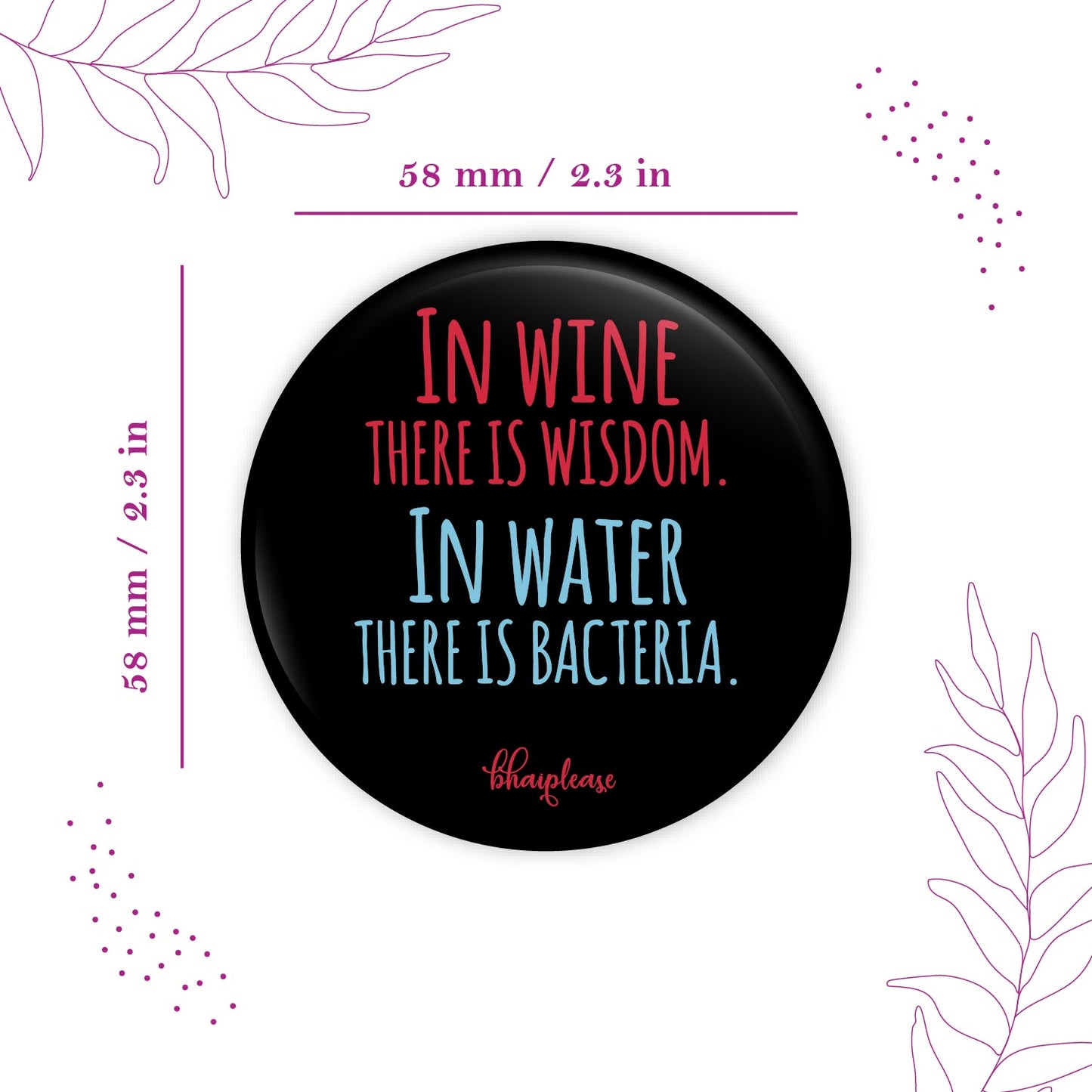 In wine there is wisdom Round Fridge Magnet