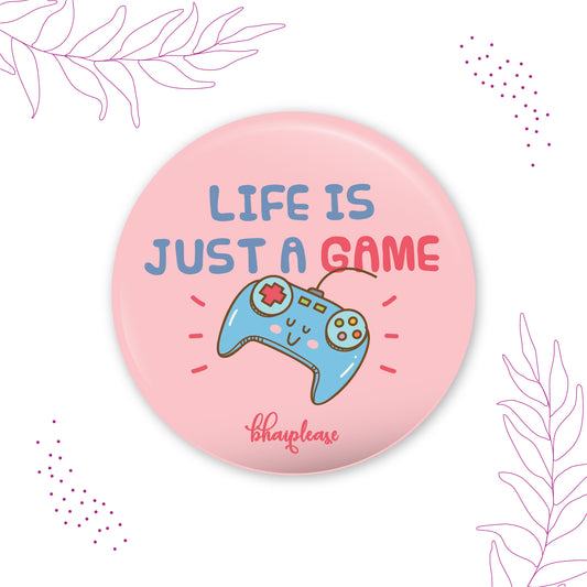 Life is just a game Round Fridge Magnet