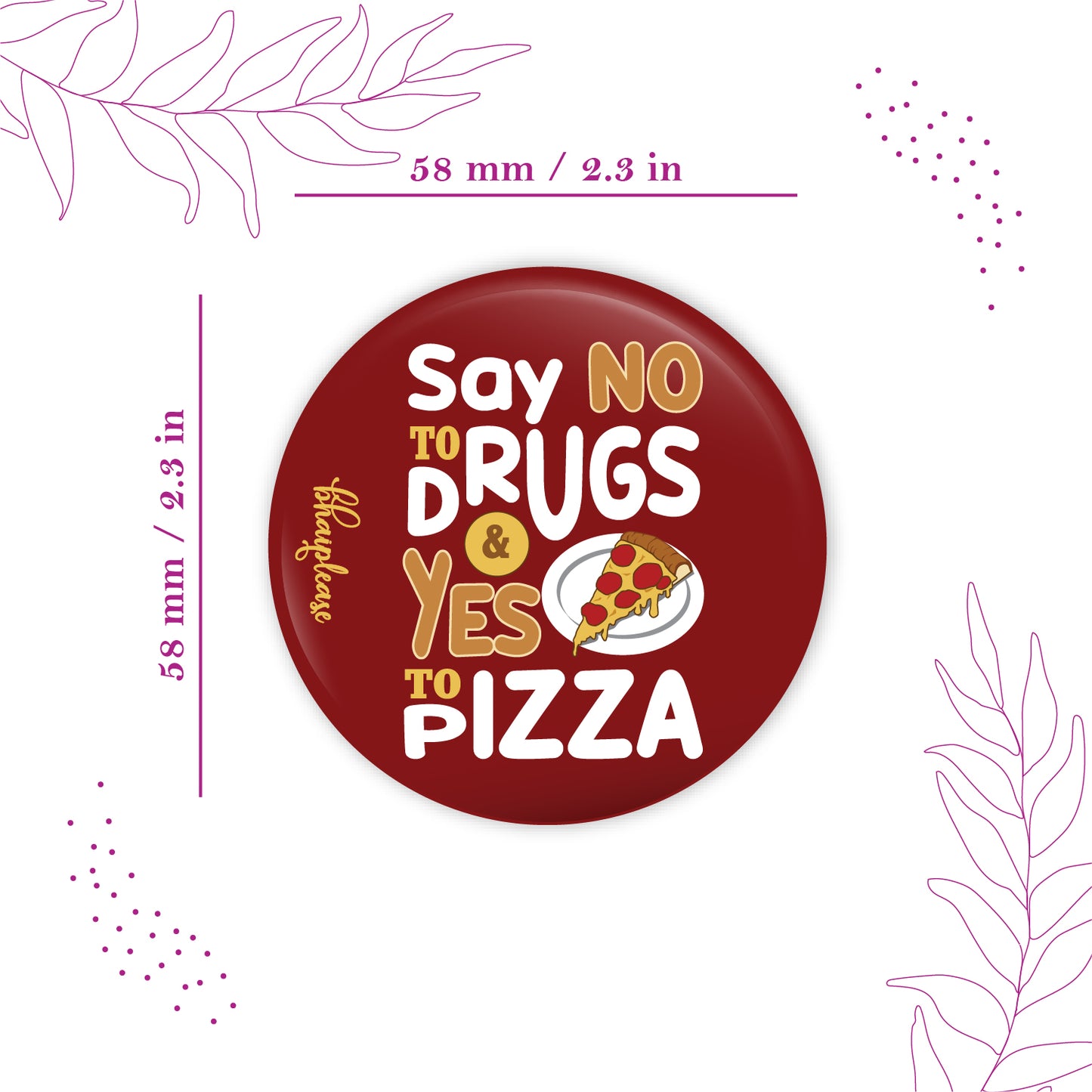 Say No To Drugs Do Yes to Pizza Round Fridge Magnet