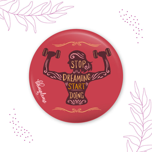 Stop Dreaming Start Doing Fridge Magnet
