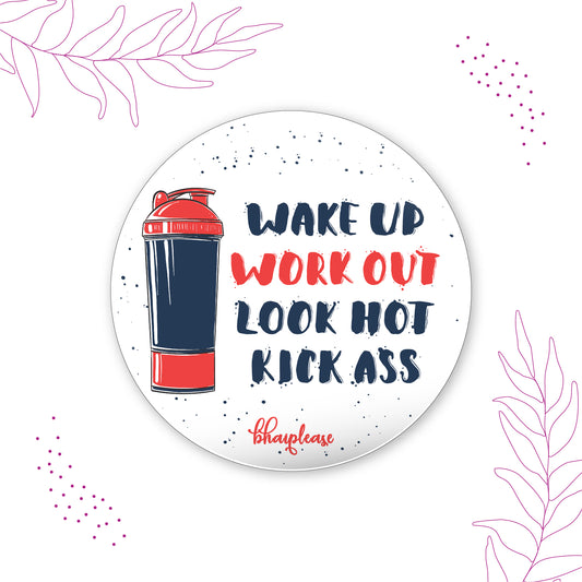 Wake up Workout Kick ass Round Fridge Magnet