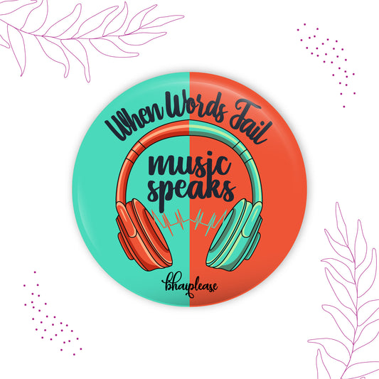 When words fail Music speaks Round Fridge Magnet