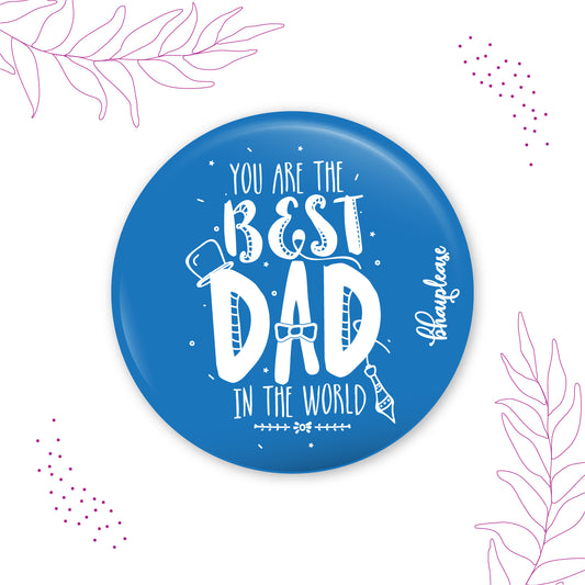 You are the Best Dad Round Fridge Magnet