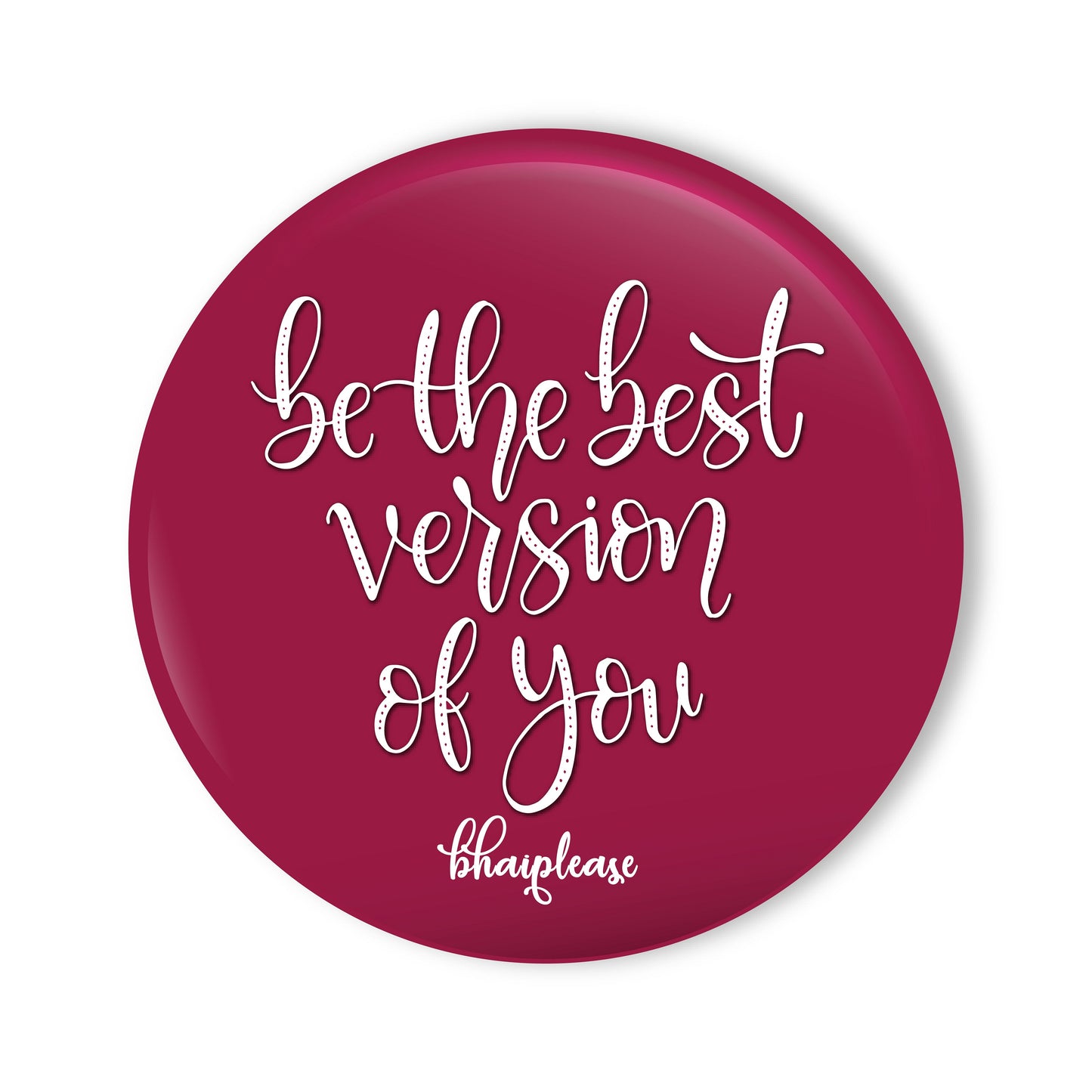 Be the best version of you Round Fridge Magnet
