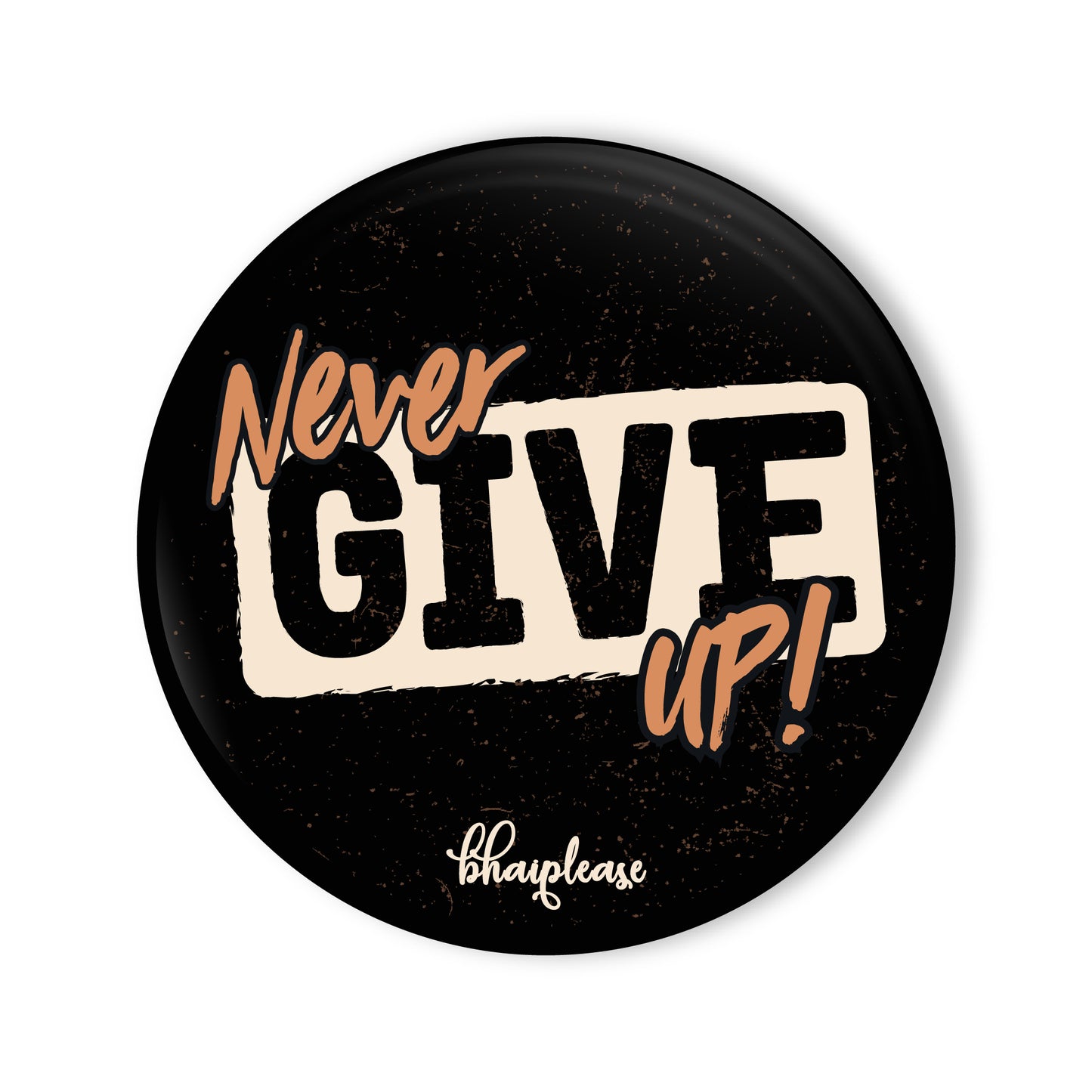 Never Give Up Round Fridge Magnet