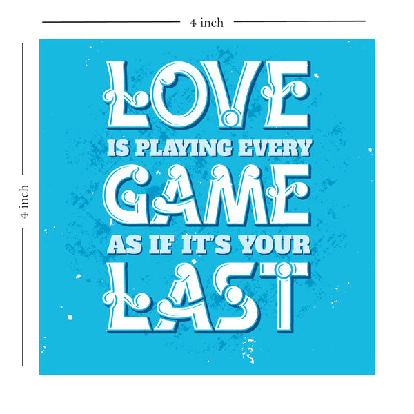 Love Is Playing Every Game As If It's Your Last - Wooden Table Frame/ Table top