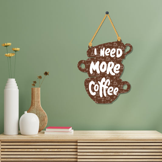Need more Coffee Wooden Wall Hanging