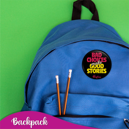 Bad Choices make Good Stories Pin Badge