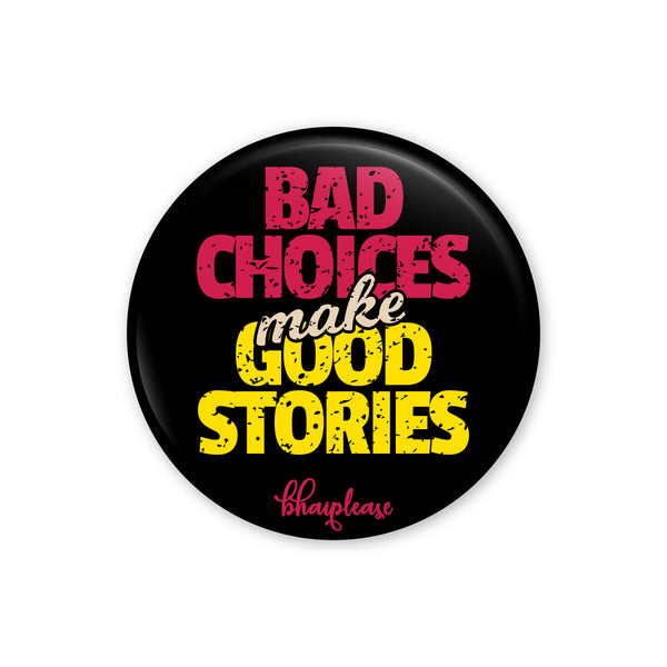 Bad Choices make Good Stories Pin Badge