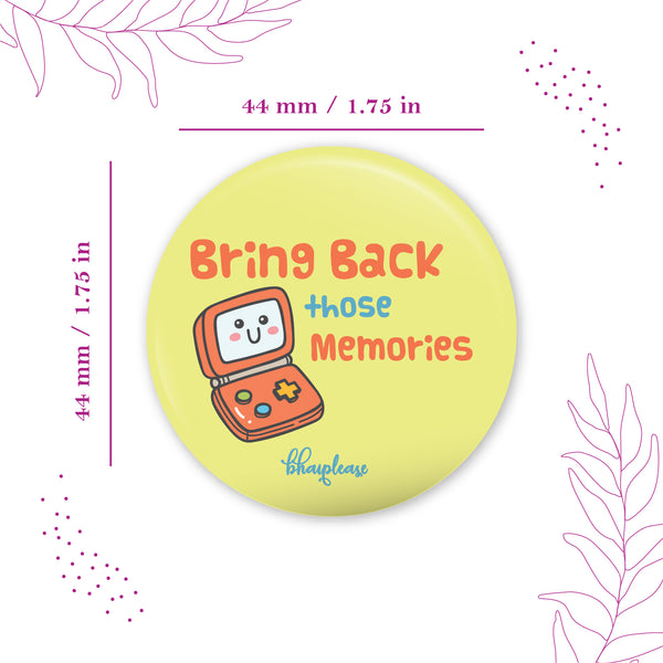 Bring Back the Memories Pin Badge
