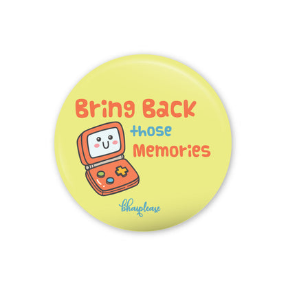 Bring Back the Memories Pin Badge