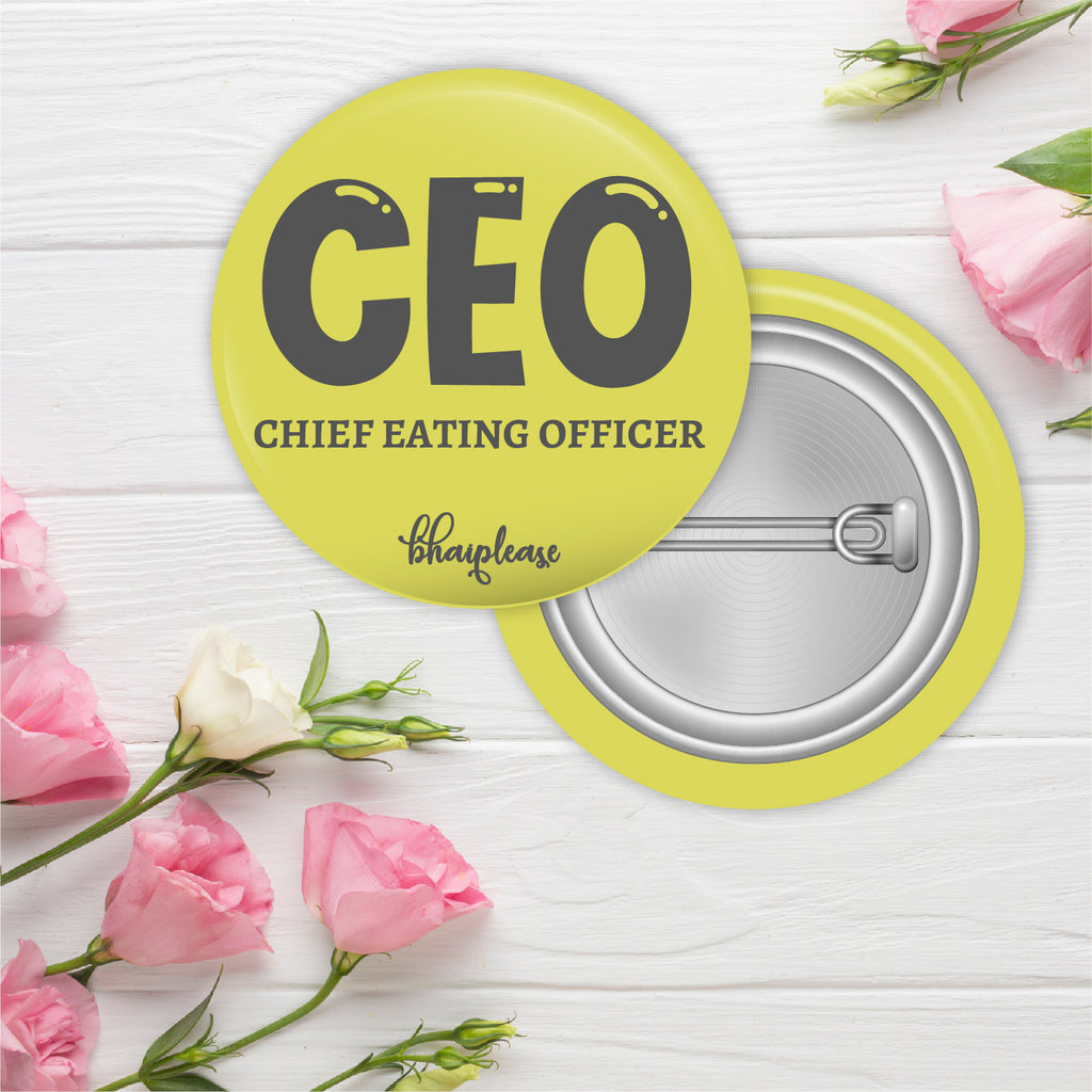CEO Chief Eating Officer Pin Badge – Bhai Please India