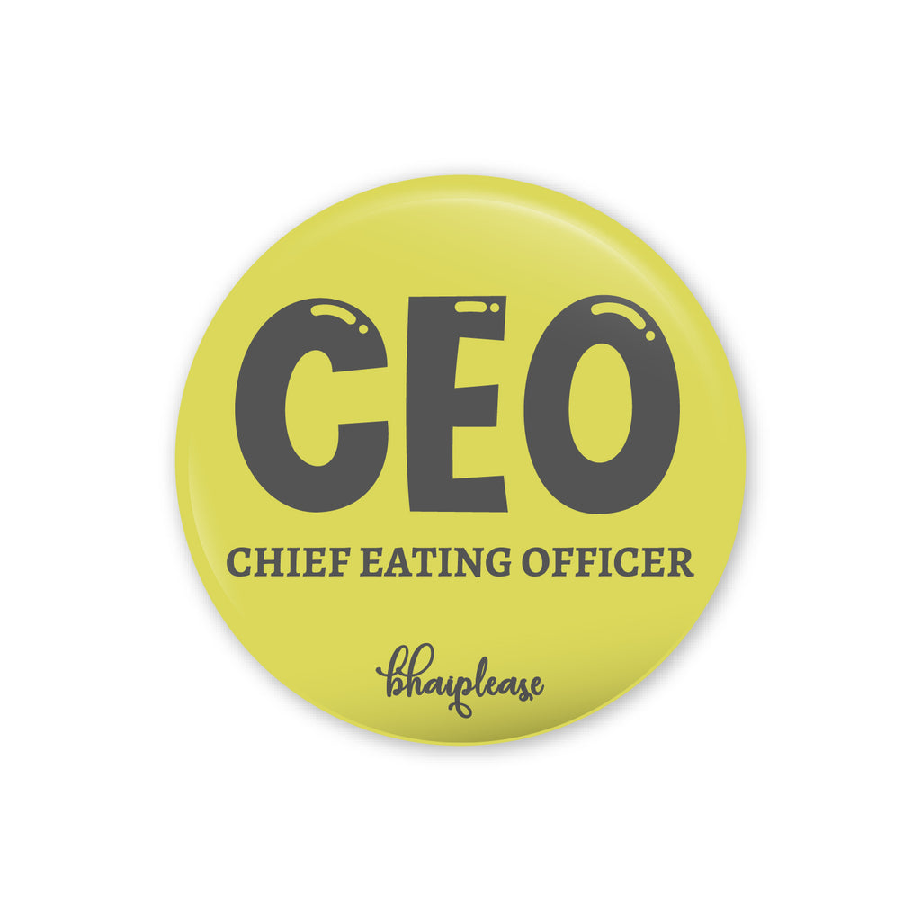 CEO Chief Eating Officer Pin Badge – Bhai Please India