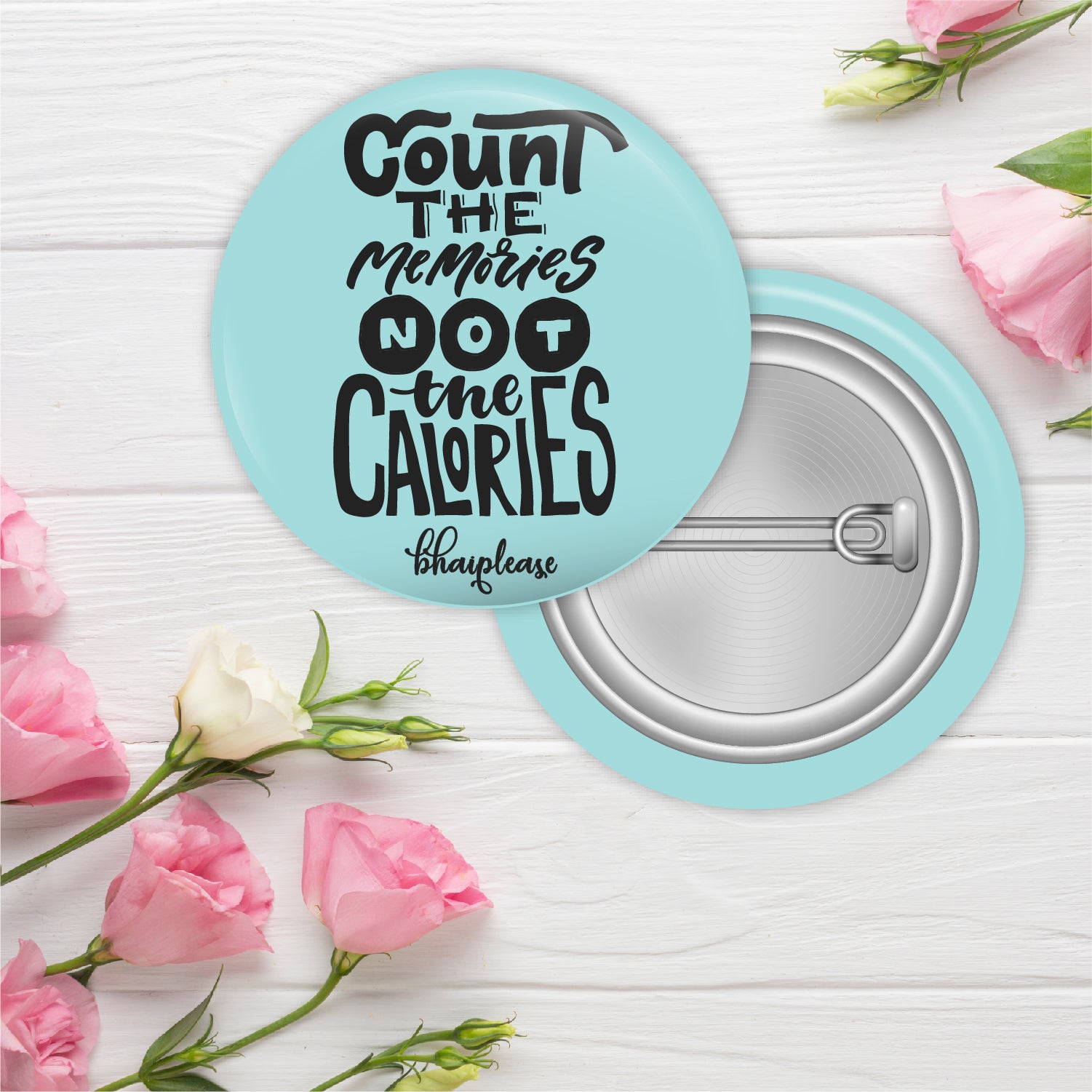 Count the memories not the calories Pin Badges