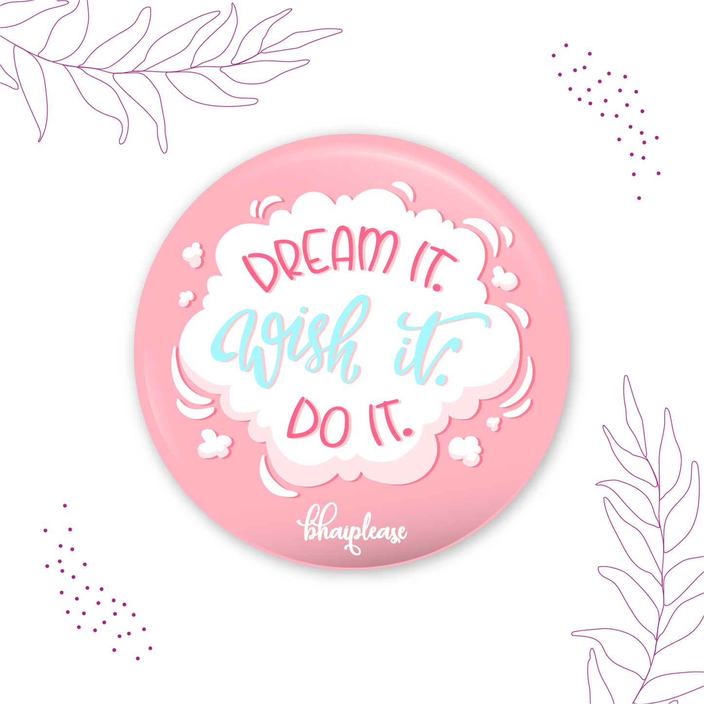 Dream It Wish It Do It Pin Badges