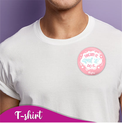 Dream It Wish It Do It Pin Badges