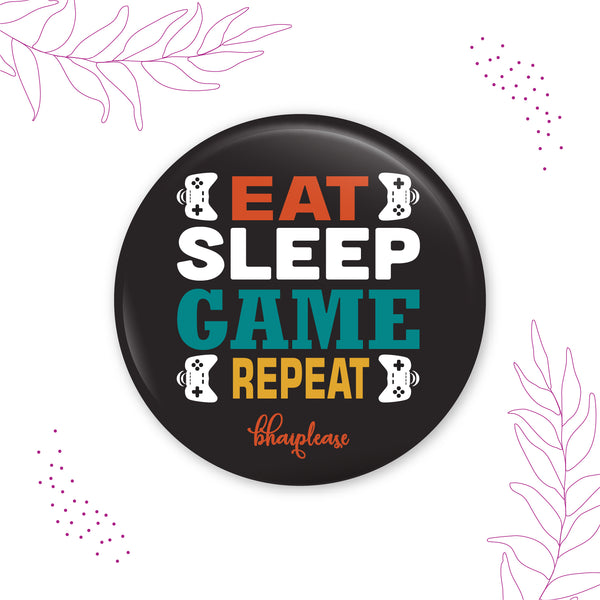 Eat sleep game repeat Pin Badge
