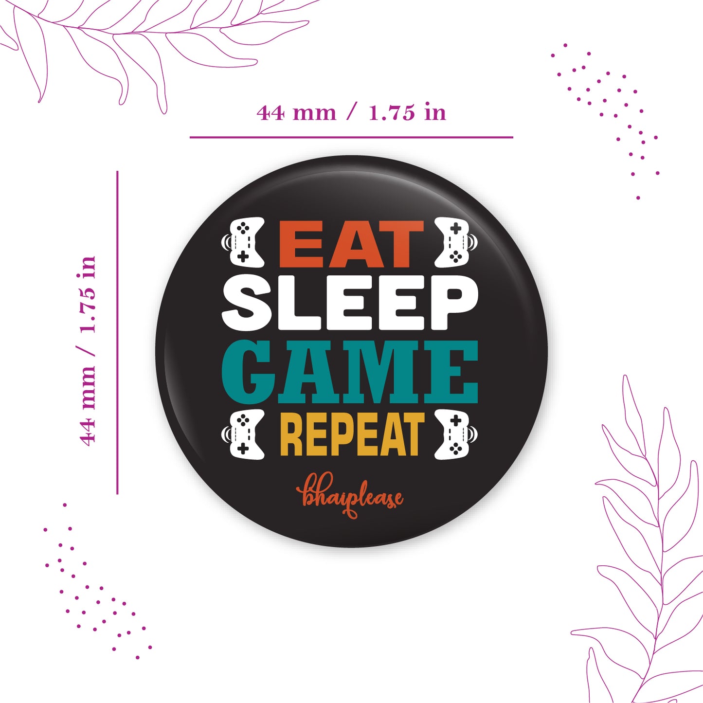 Eat sleep game repeat Pin Badge