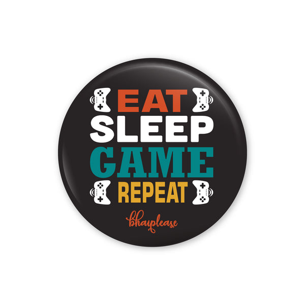 Eat sleep game repeat Pin Badge