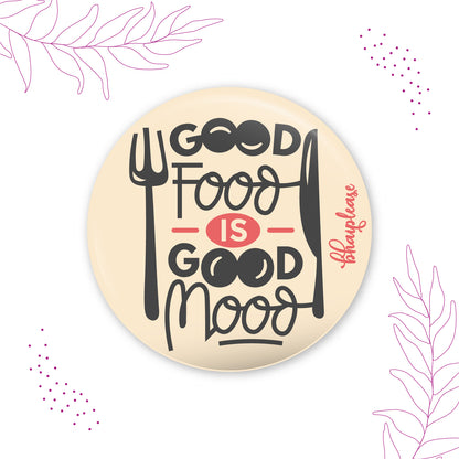 Good Food is Good Mood Pin Badge