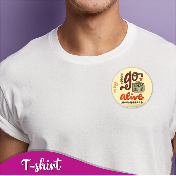 Go where you feel alive Pin Badge