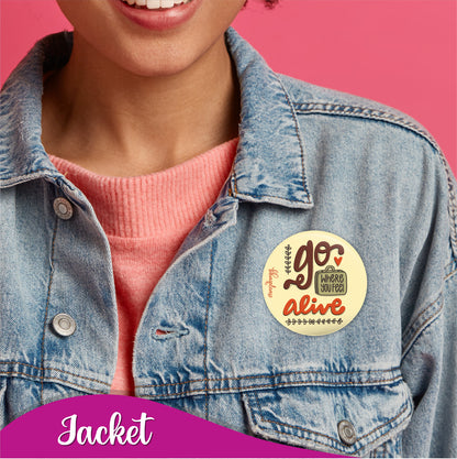 Go where you feel alive Pin Badge