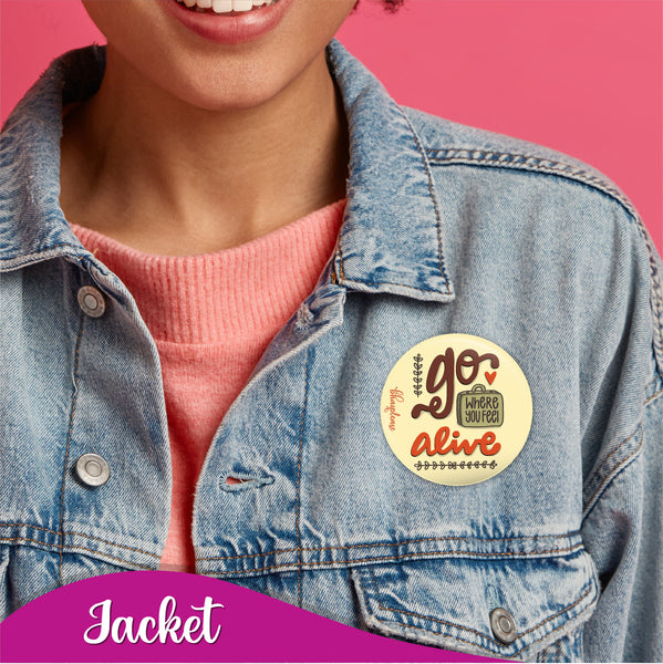 Go where you feel alive Pin Badge