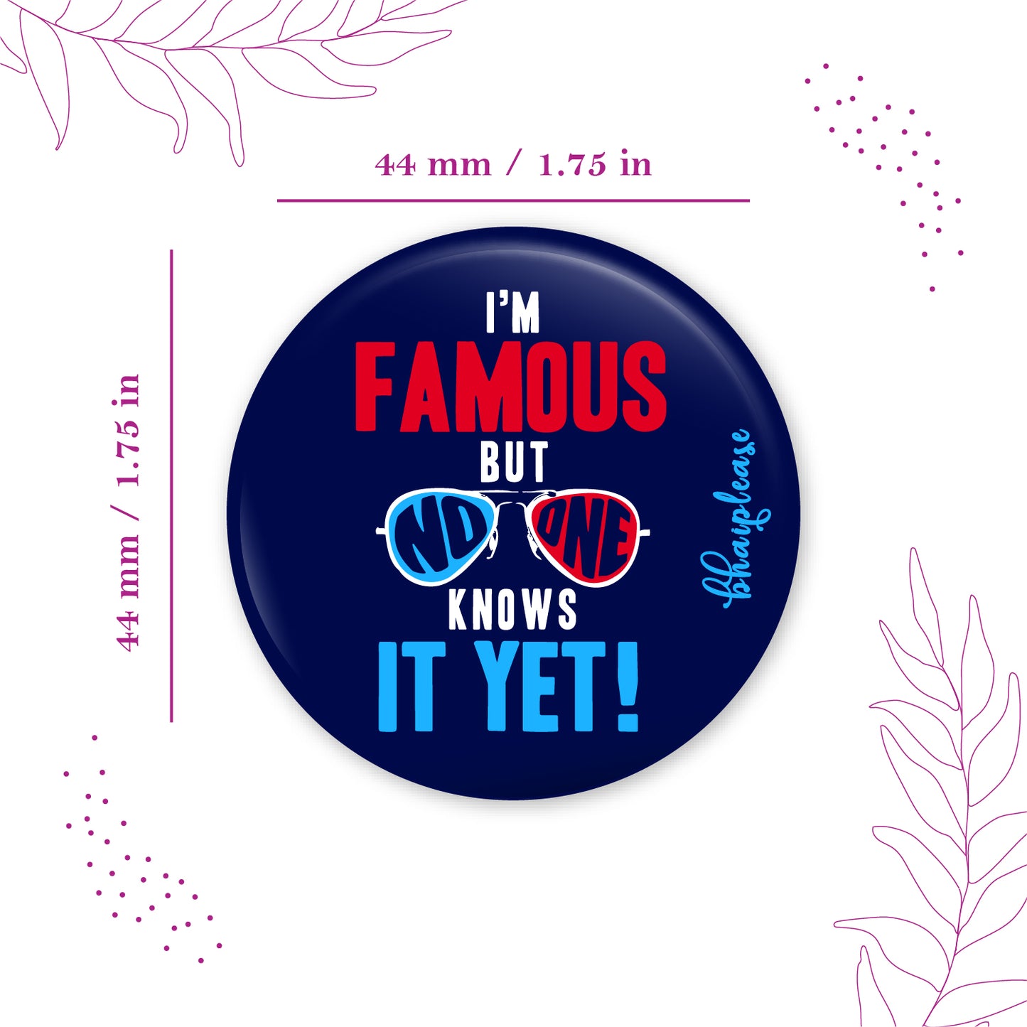 I'm Famous But No One Knows It Yet Pin Badge