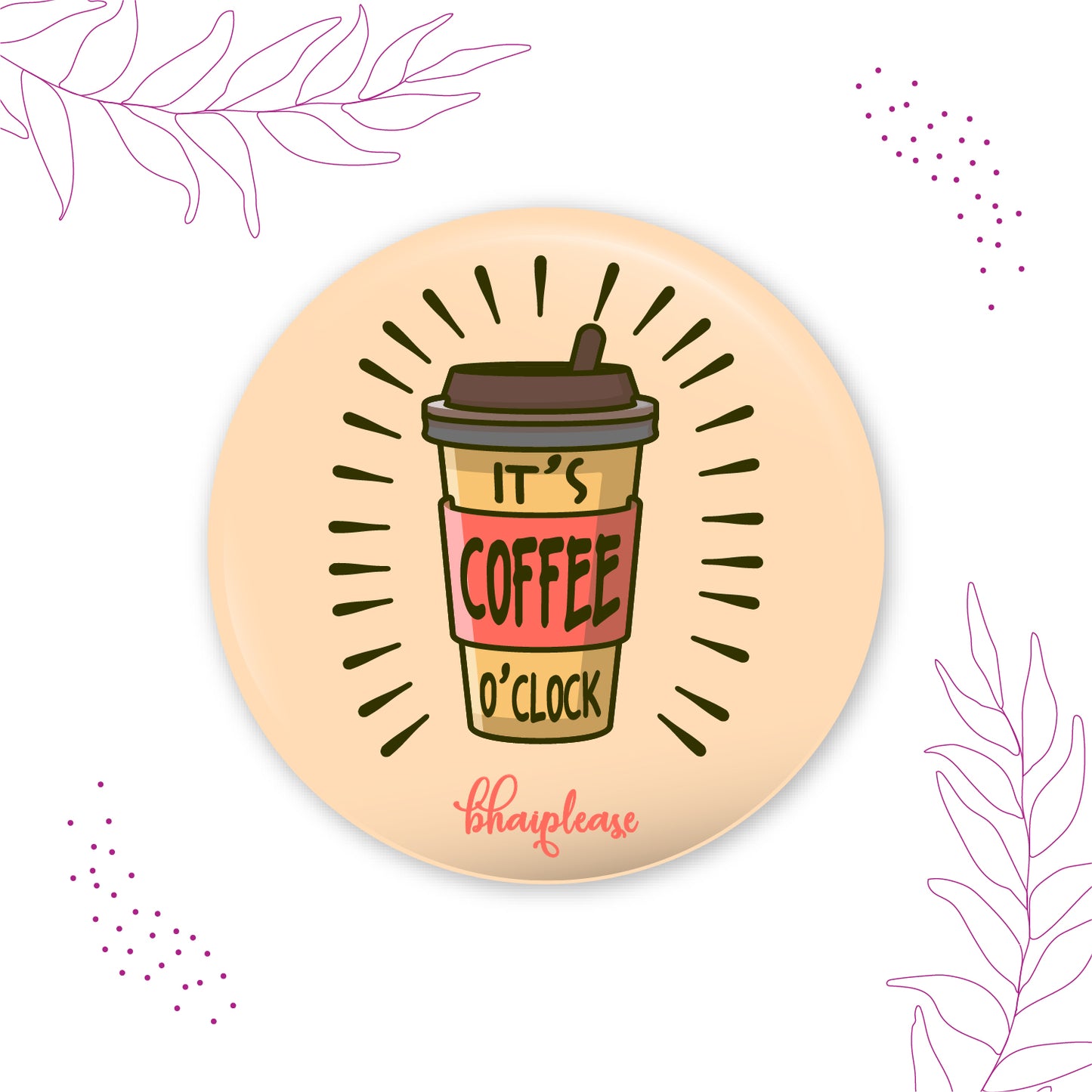 Its Coffee time Pin Badge