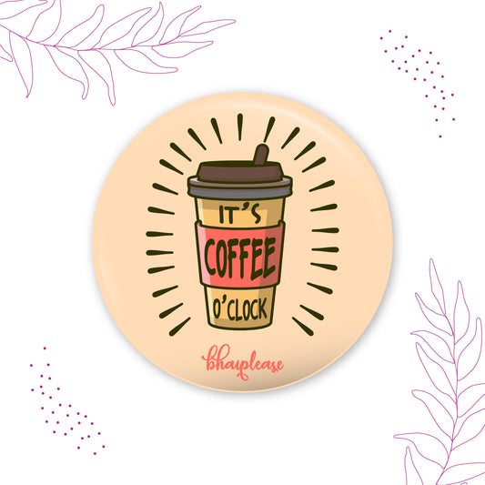 Its Coffee time Pin Badge