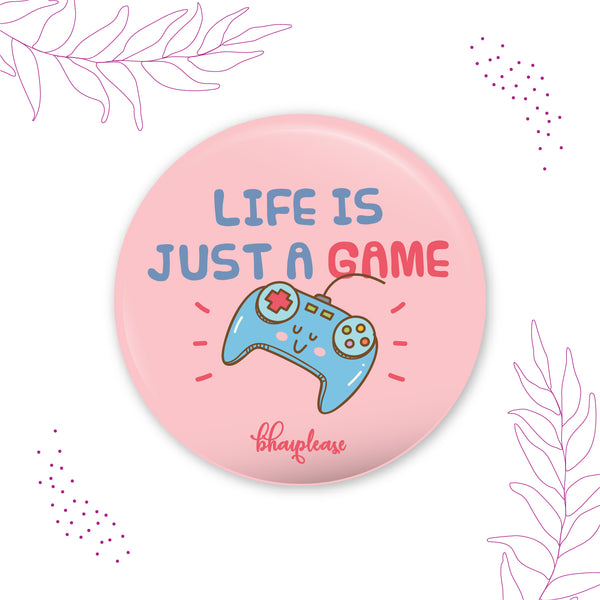 Life is just a game Pin Badge