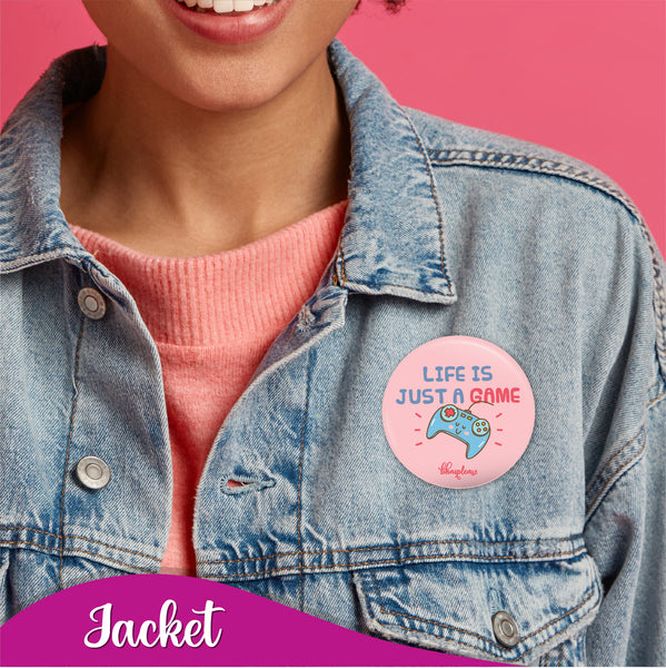 Life is just a game Pin Badge