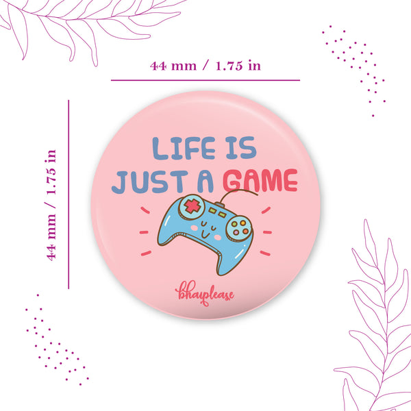 Life is just a game Pin Badge