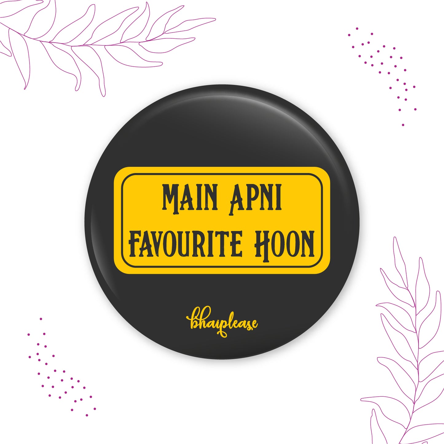 Main Apni Favourite Hoon Pin Badge