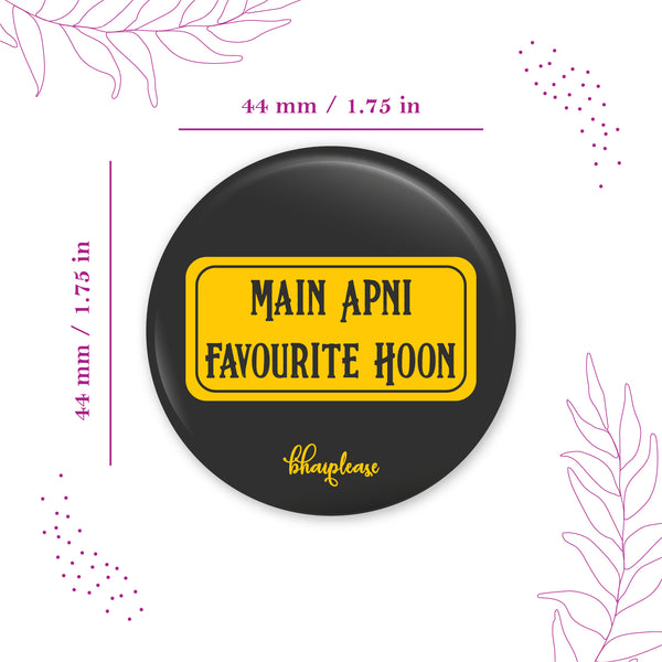 Main Apni Favourite Hoon Pin Badge